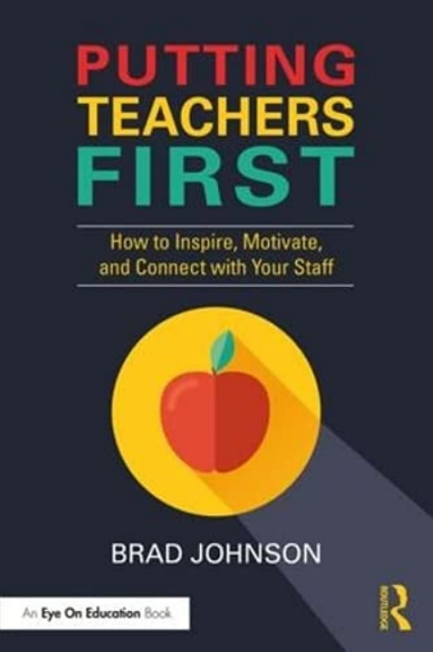 Putting Teachers First: How to Inspire, Motivate, and Connect with School Staff
